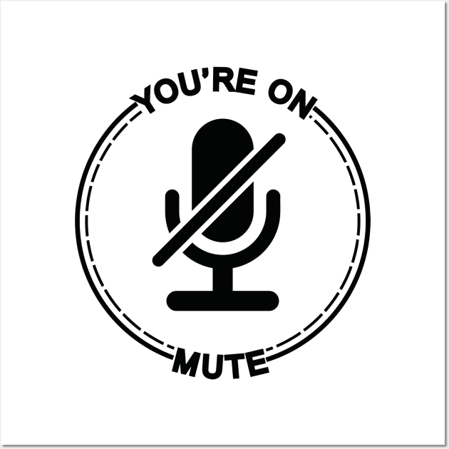 funny youre on mute video call youre on mute Wall Art by A Comic Wizard